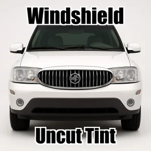 Uncut Windshield Window Tint Kit for Buick Ranier 2004-2007