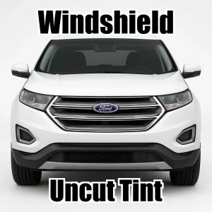 Uncut Windshield Window Tint Kit for Ford Edge 2015-2024