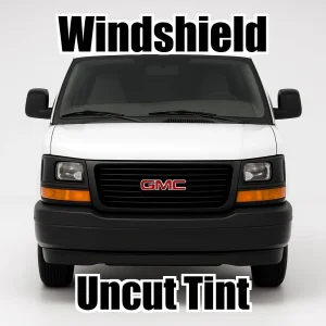 Uncut Windshield Window Tint Kit for GMC Savana Van 2004-2026